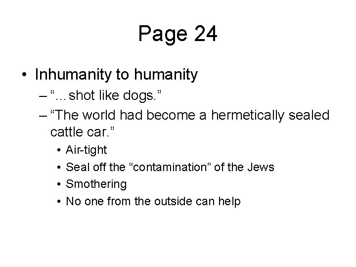Page 24 • Inhumanity to humanity – “…shot like dogs. ” – “The world