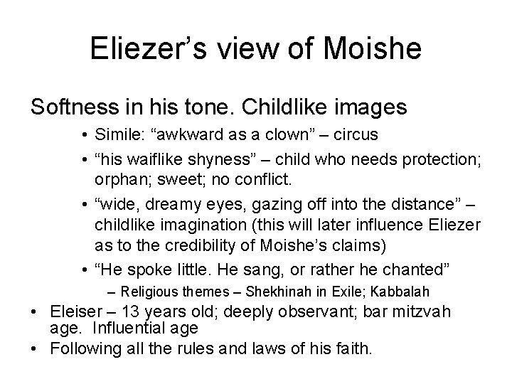 Eliezer’s view of Moishe Softness in his tone. Childlike images • Simile: “awkward as
