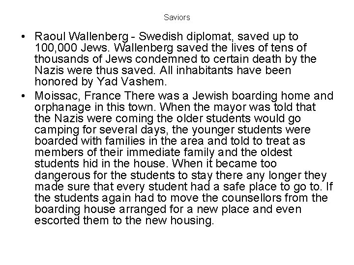 Saviors • Raoul Wallenberg - Swedish diplomat, saved up to 100, 000 Jews. Wallenberg