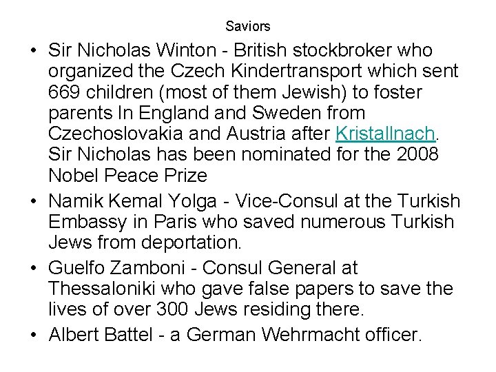 Saviors • Sir Nicholas Winton - British stockbroker who organized the Czech Kindertransport which