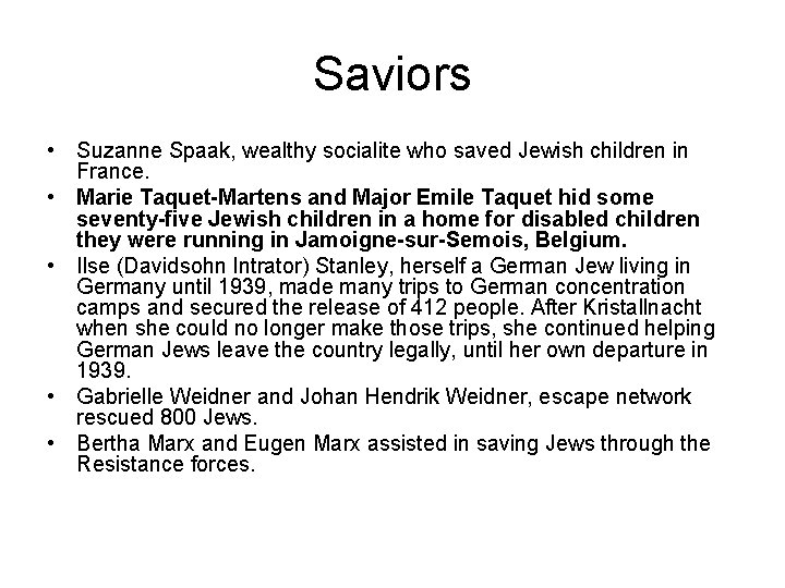 Saviors • Suzanne Spaak, wealthy socialite who saved Jewish children in France. • Marie