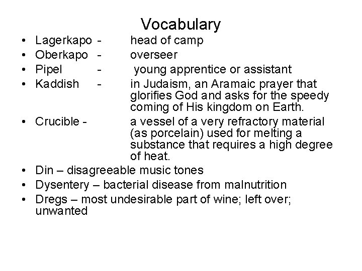 Vocabulary • • Lagerkapo Oberkapo Pipel Kaddish - head of camp overseer young apprentice