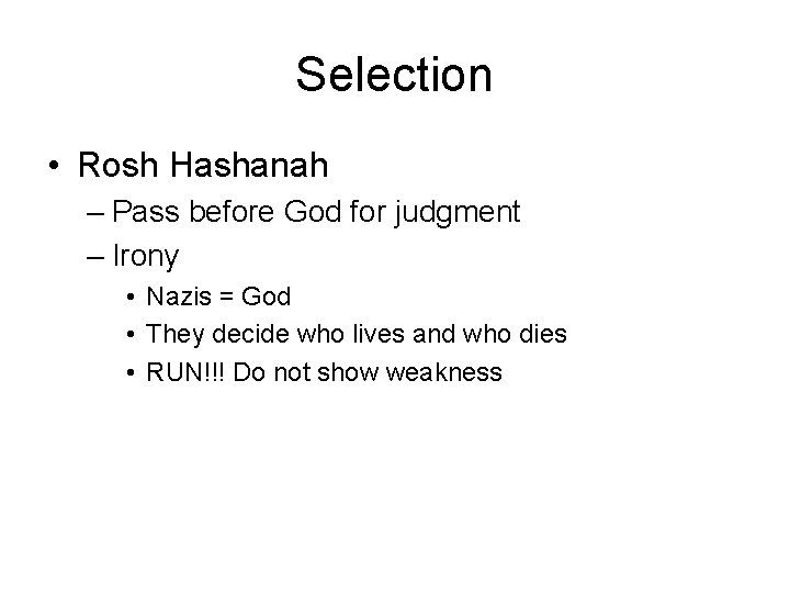 Selection • Rosh Hashanah – Pass before God for judgment – Irony • Nazis