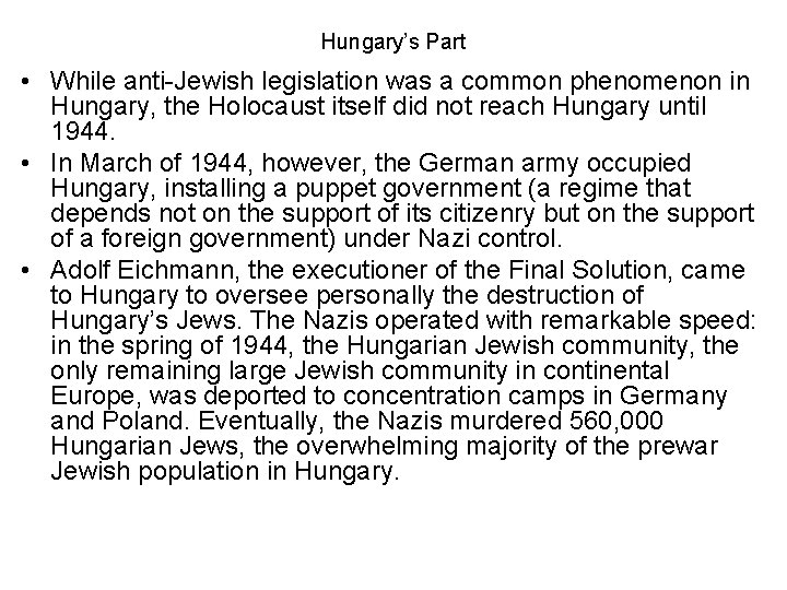 Hungary’s Part • While anti-Jewish legislation was a common phenomenon in Hungary, the Holocaust