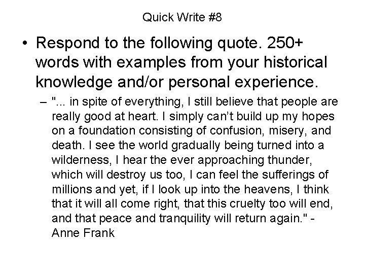Quick Write #8 • Respond to the following quote. 250+ words with examples from