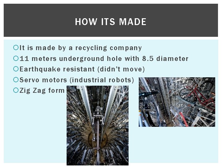 HOW ITS MADE It is made by a recycling company 11 meters underground hole