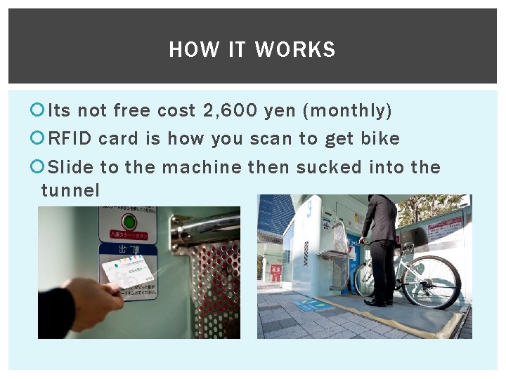HOW IT WORKS Its not free cost 2, 600 yen (monthly) RFID card is