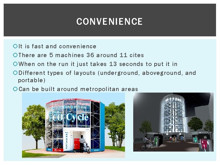 CONVENIENCE It is fast and convenience There are 5 machines 36 around 11 cites