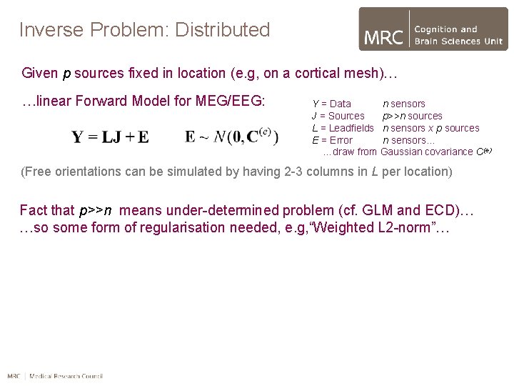 Inverse Problem: Distributed Given p sources fixed in location (e. g, on a cortical