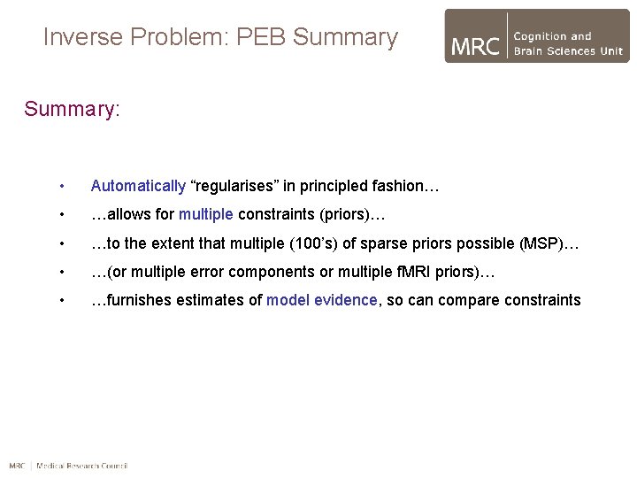 Inverse Problem: PEB Summary: • Automatically “regularises” in principled fashion… • …allows for multiple