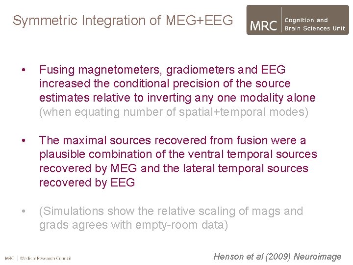 Symmetric Integration of MEG+EEG • Fusing magnetometers, gradiometers and EEG increased the conditional precision