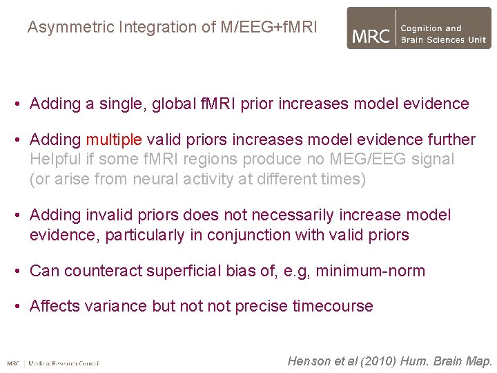 Asymmetric Integration of M/EEG+f. MRI • Adding a single, global f. MRI prior increases