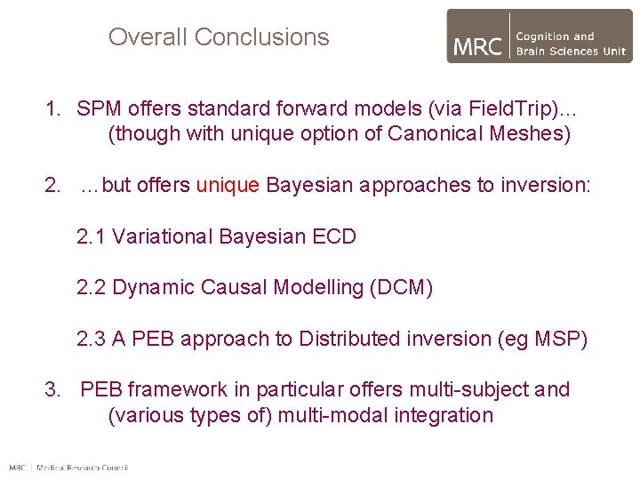 Overall Conclusions 1. SPM offers standard forward models (via Field. Trip)… (though with unique