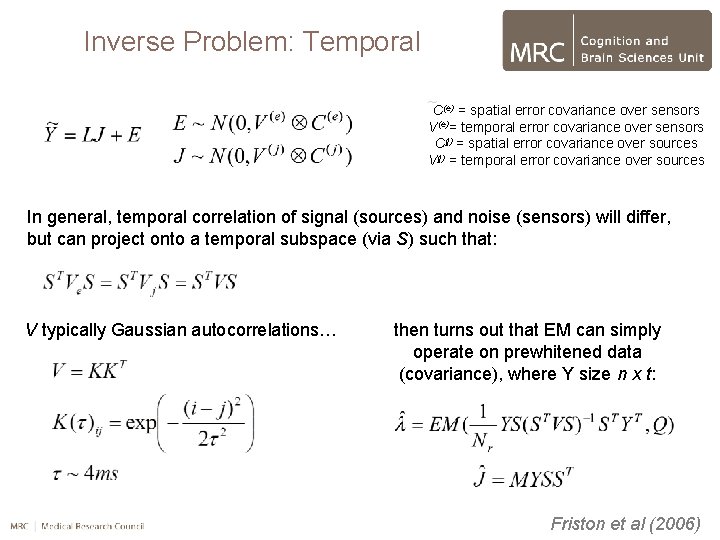 Inverse Problem: Temporal ~ C(e) = spatial error covariance over sensors V(e)= temporal error