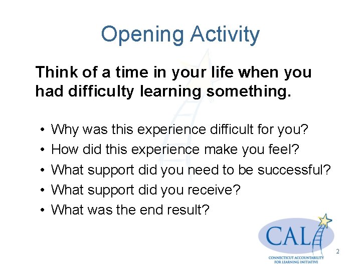 Opening Activity Think of a time in your life when you had difficulty learning