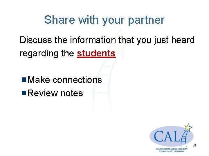 Share with your partner Discuss the information that you just heard regarding the students