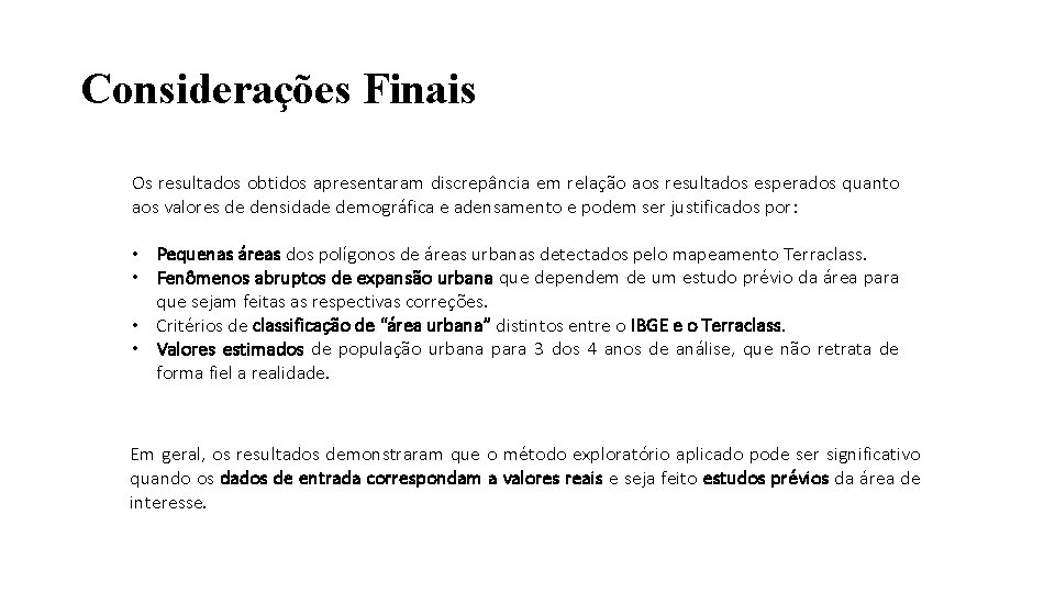 Considerações Finais Os resultados obtidos apresentaram discrepância em relação aos resultados esperados quanto aos