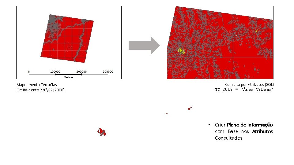Mapeamento Terra. Class Órbita-ponto 22662 (2008) Consulta por Atributos (SQL) TC_2008 = ‘Área_Urbana’ •
