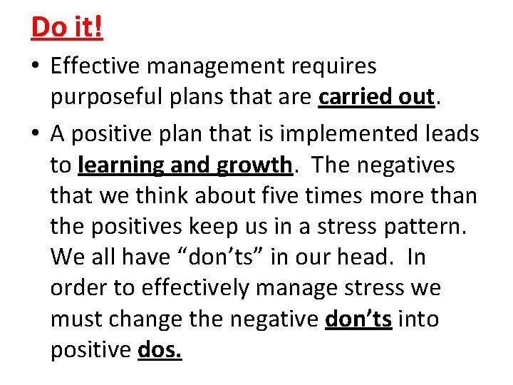 Do it! • Effective management requires purposeful plans that are carried out. • A