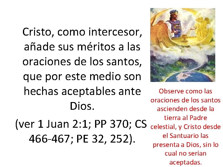  Cristo, como intercesor, añade sus méritos a las oraciones de los santos, que