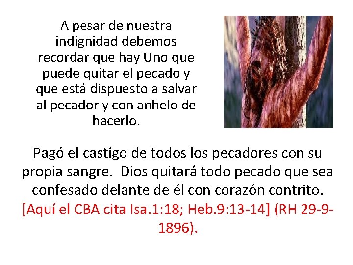 A pesar de nuestra indignidad debemos recordar que hay Uno que puede quitar el