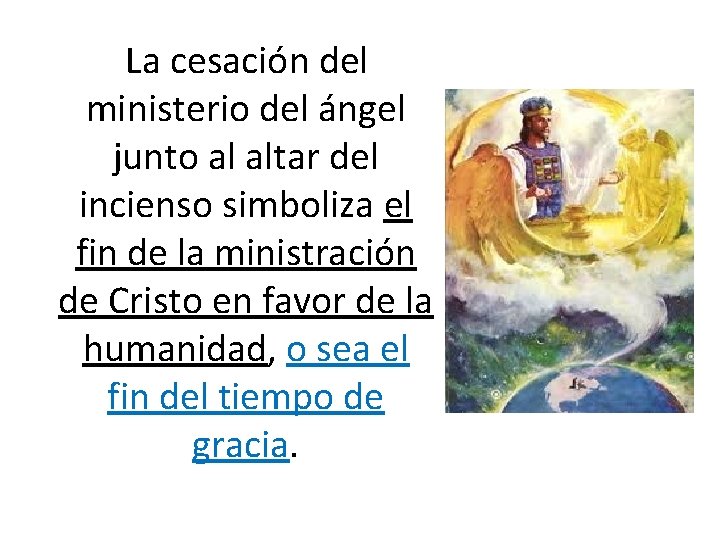  La cesación del ministerio del ángel junto al altar del incienso simboliza el