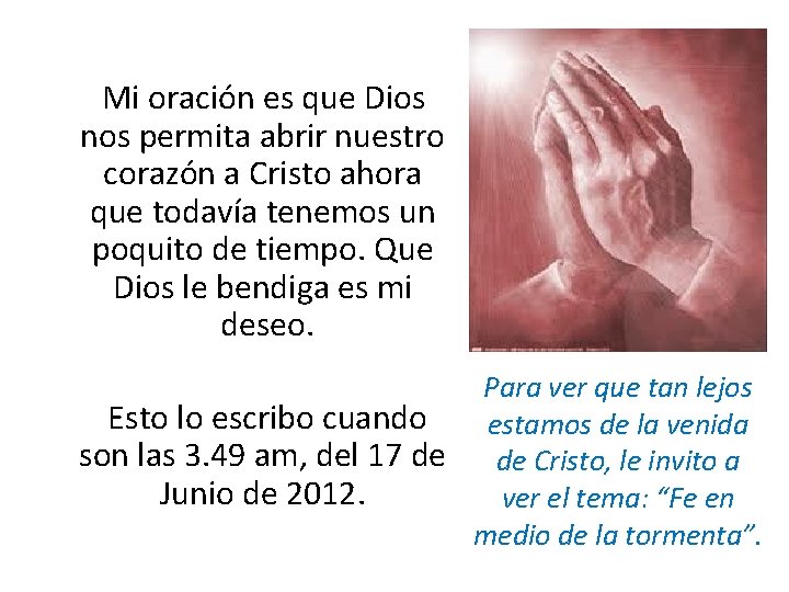  Mi oración es que Dios nos permita abrir nuestro corazón a Cristo ahora