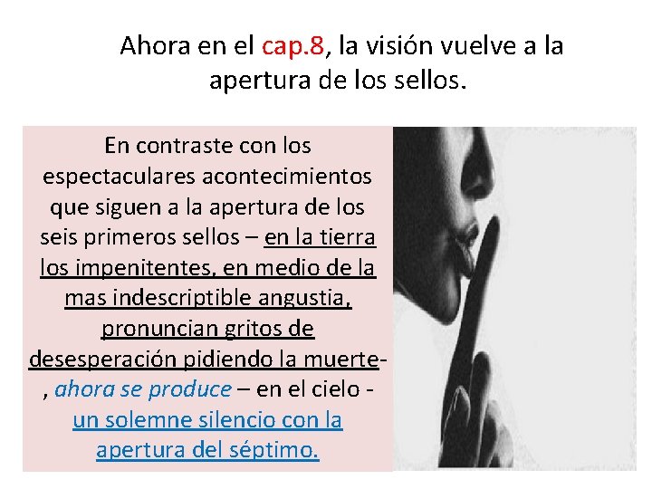  Ahora en el cap. 8, la visión vuelve a la apertura de los