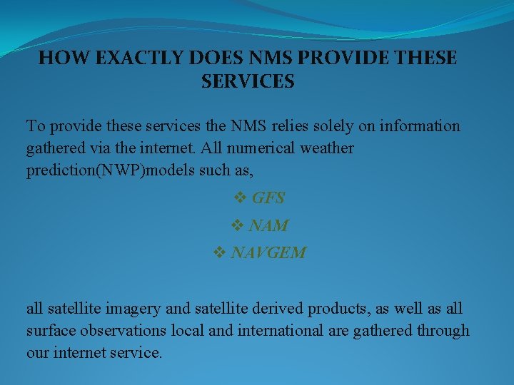 HOW EXACTLY DOES NMS PROVIDE THESE SERVICES To provide these services the NMS relies