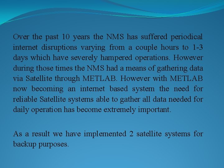 Over the past 10 years the NMS has suffered periodical internet disruptions varying from