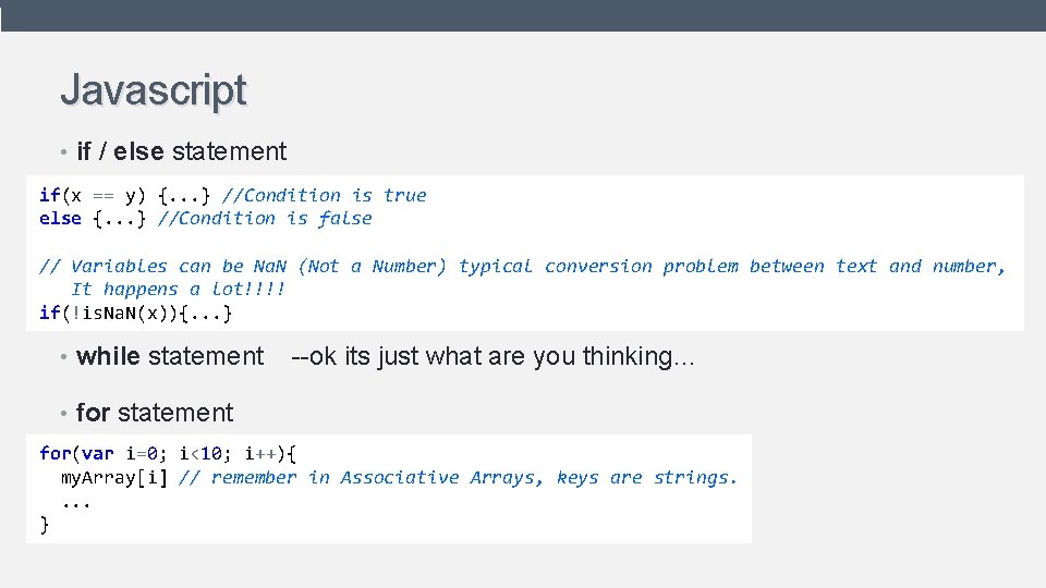 Javascript • if / else statement if(x == y) {. . . } //Condition