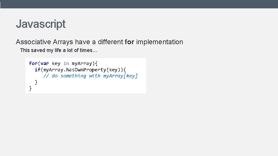 Javascript Associative Arrays have a different for implementation This saved my life a lot