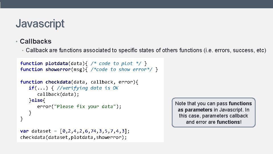 Javascript • Callbacks • Callback are functions associated to specific states of others functions