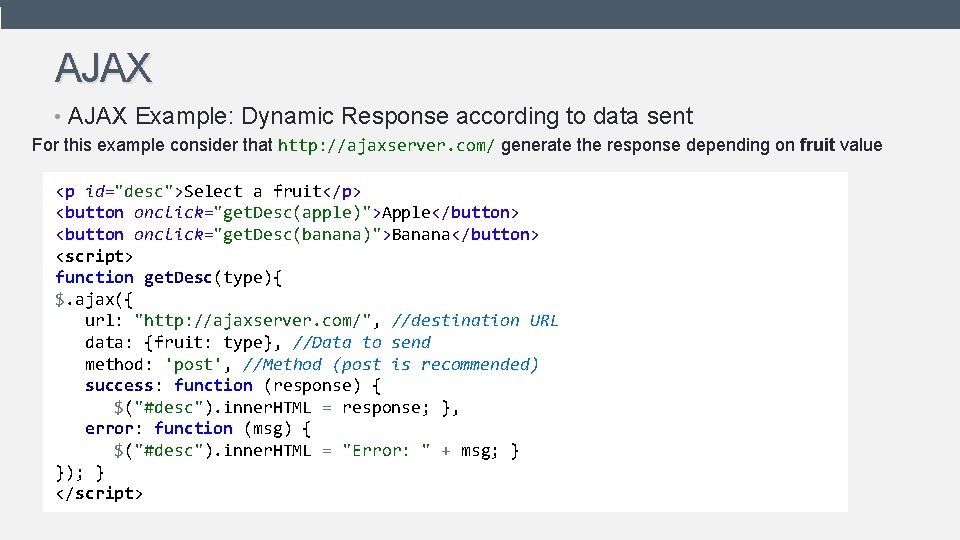 AJAX • AJAX Example: Dynamic Response according to data sent For this example consider