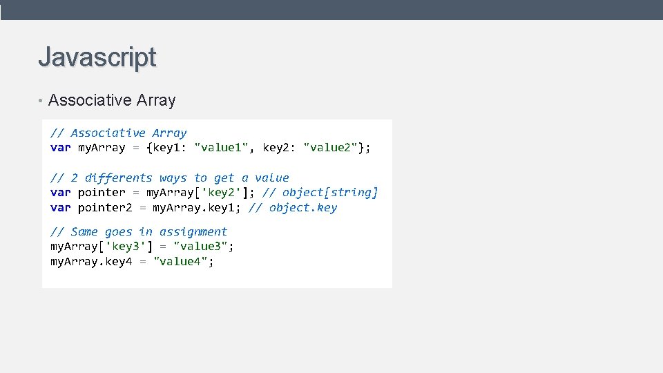 Javascript • Associative Array // Associative Array var my. Array = {key 1: "value