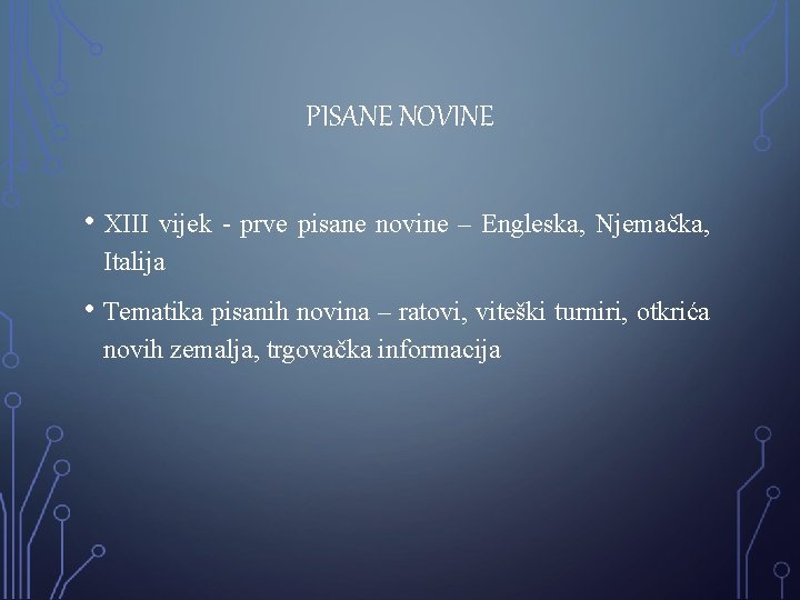 PISANE NOVINE • XIII vijek - prve pisane novine – Engleska, Njemačka, Italija •