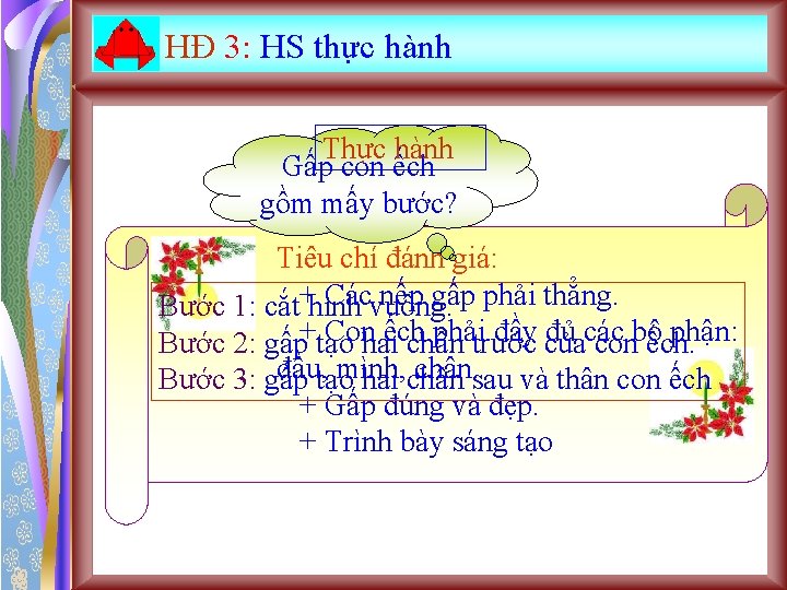HĐ 3: HS thực hành Thực hành Gấp con ếch gồm mấy bước? Tiêu