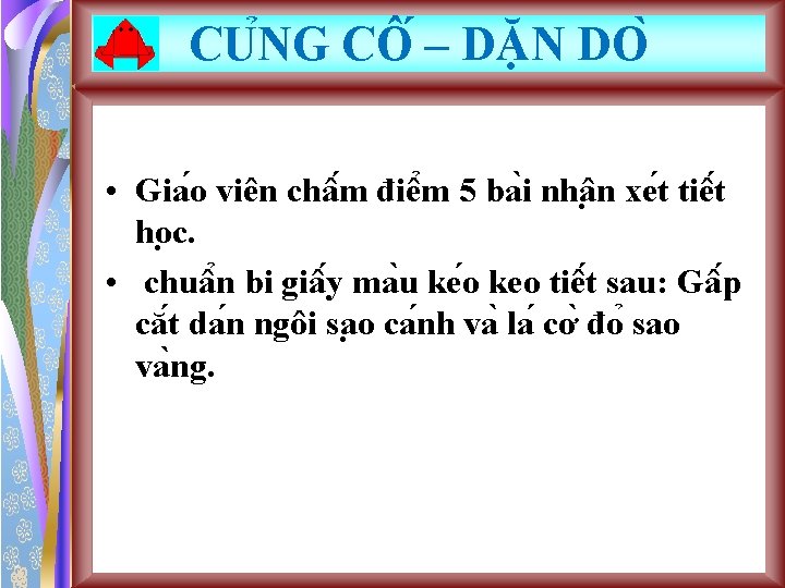 CU NG CÔ – DĂ N DO • Gia o viên châ m điê