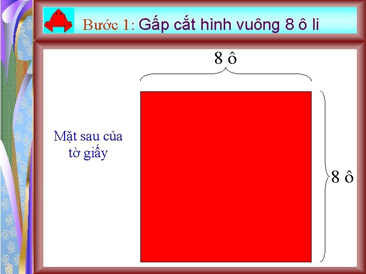 Bước 1: Gấp cắt hình vuông 8 ô li 8ô Mặt sau của tờ