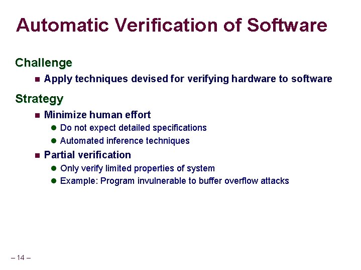 Automatic Verification of Software Challenge n Apply techniques devised for verifying hardware to software