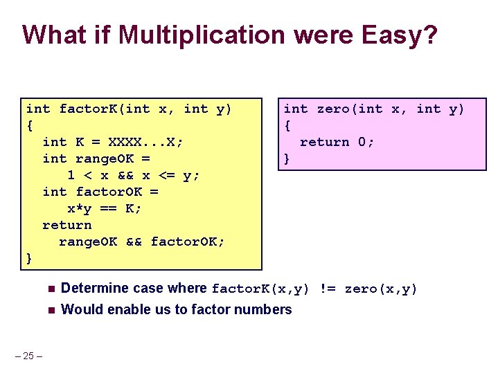 What if Multiplication were Easy? int factor. K(int x, int y) { int K