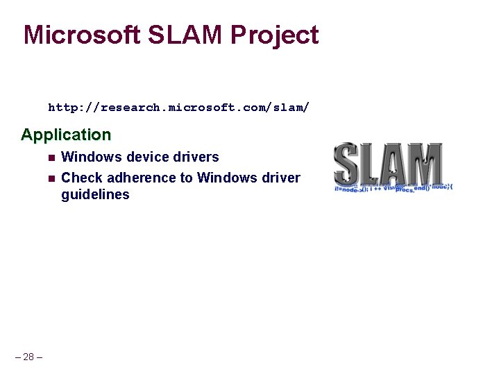 Microsoft SLAM Project http: //research. microsoft. com/slam/ Application n n – 28 – Windows