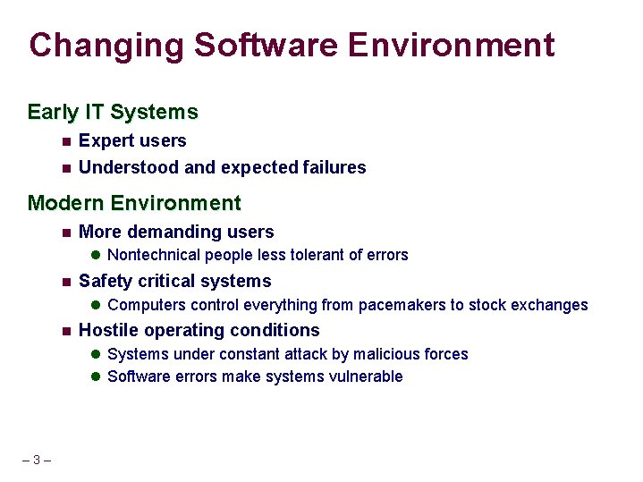 Changing Software Environment Early IT Systems n Expert users n Understood and expected failures