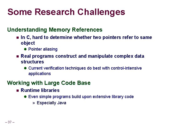 Some Research Challenges Understanding Memory References n In C, hard to determine whether two