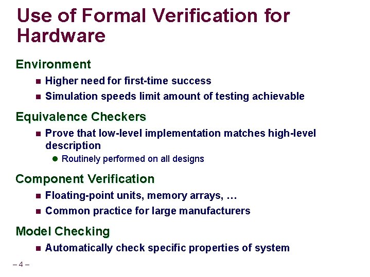 Use of Formal Verification for Hardware Environment n Higher need for first-time success n