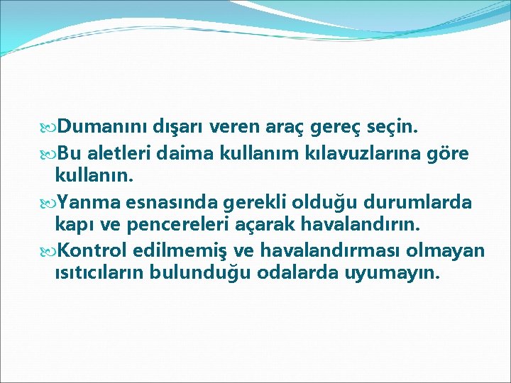  Dumanını dışarı veren araç gereç seçin. Bu aletleri daima kullanım kılavuzlarına göre kullanın.