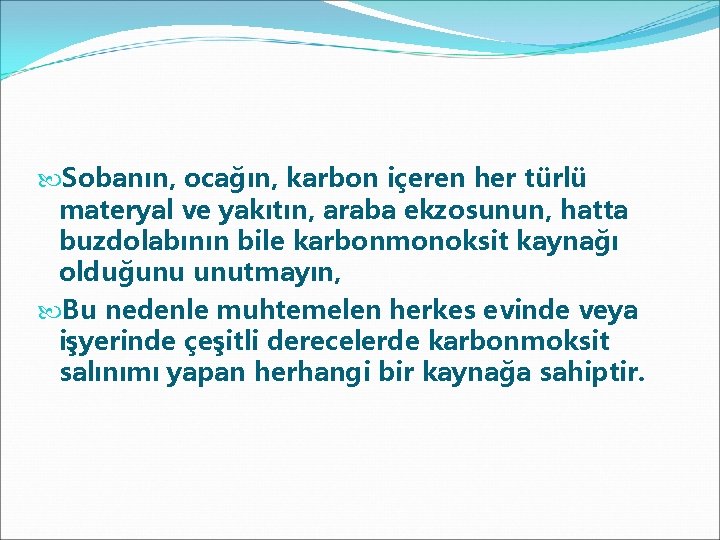  Sobanın, ocağın, karbon içeren her türlü materyal ve yakıtın, araba ekzosunun, hatta buzdolabının