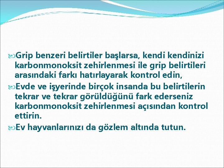  Grip benzeri belirtiler başlarsa, kendinizi karbonmonoksit zehirlenmesi ile grip belirtileri arasındaki farkı hatırlayarak