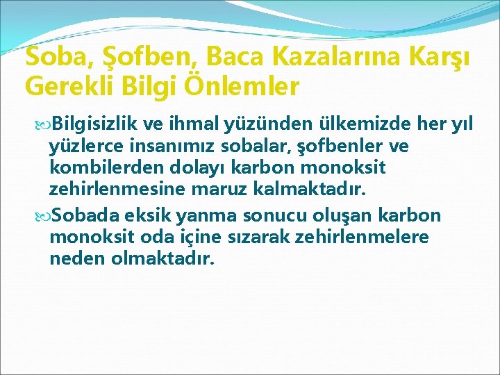 Soba, Şofben, Baca Kazalarına Karşı Gerekli Bilgi Önlemler Bilgisizlik ve ihmal yüzünden ülkemizde her