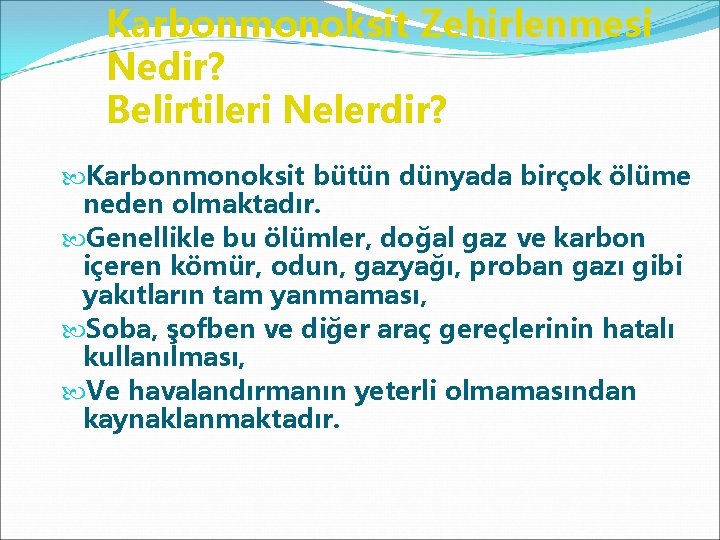 Karbonmonoksit Zehirlenmesi Nedir? Belirtileri Nelerdir? Karbonmonoksit bütün dünyada birçok ölüme neden olmaktadır. Genellikle bu